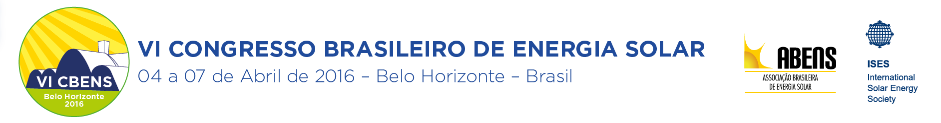 VI CBENS: VI CONGRESSO BRASILEIRO DE ENERGIA SOLAR E VII CONGRESSO LATINO AMERICANO DE ENERGIA SOLAR. 04 a 07 de Abril de 2016 – Belo Horizonte – Brasil